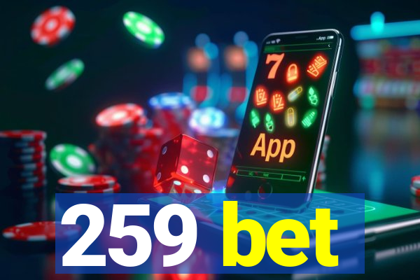 259 bet